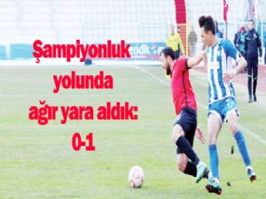 Şampiyonluk yolunda ağır yara aldık 0-1