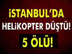 İstanbul'da yangın söndürme helikopteri düştü: 5 ölü