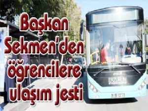 Başkan Sekmen'den öğrencilere ulaşım jesti