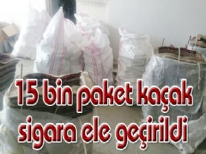 15 bin paket kaçak sigara ele geçirildi