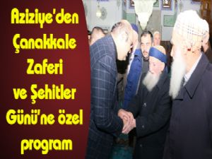 Aziziye'den Çanakkale Zaferi ve Şehitler Günü'ne özel program