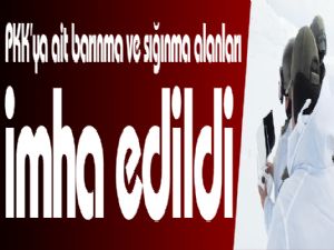 PKK'ya ait barınma ve sığınma alanları imha edildi