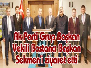 Ak Parti Grup Başkan Vekili Bostancı Başkan Sekmen'i ziyaret etti