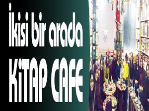 İkisi bir arada KiTAP CAFE 