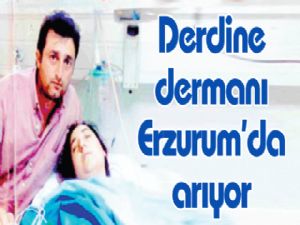 Derdine dermanı Erzurum'da arıyor