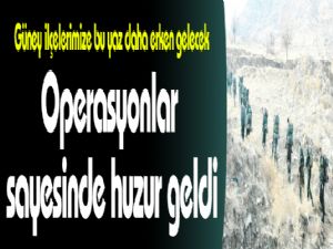 Operasyonlar sayesinde huzur geldi