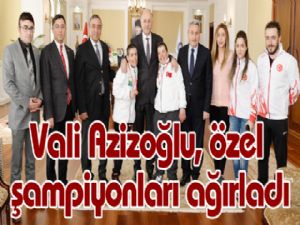 Vali Azizoğlu, özel şampiyonları ağırladı