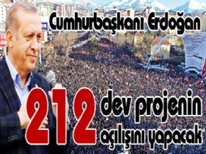 Cumhurbaşkanı Erdoğan 212 dev projenin açılışını yapacak