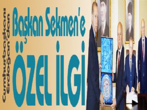  Cumhurbaşkanı Erdoğan'dan Başkan Sekmen'e özel ilgi