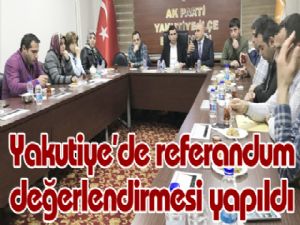 Yakutiye'de referandum değerlendirmesi yapıldı