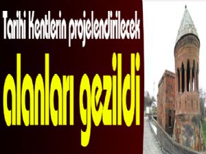  Tarihi Kentlerin projelendirilecek alanları gezildi