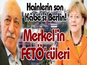 Merkel'in FETÖ'cüleri