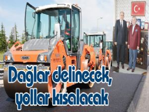 Dağlar delinecek, yollar kısalacak