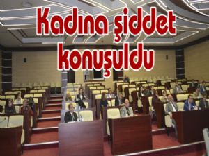 Kadına şiddet konuşuldu