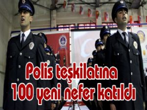 Polis teşkilatına 100 yeni nefer katıldı