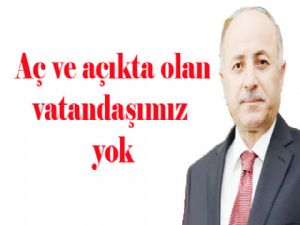 Aç ve açıkta olan vatandaşımız yok