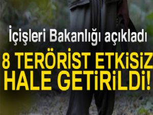 İçişleri Bakanlığı açıkladı! 8 terörist etkisiz hale getirildi