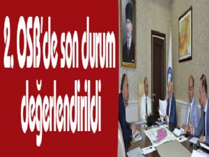 2.OSB'de son durum değerlendirildi