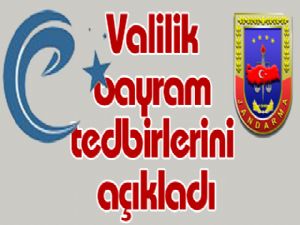 Valilik bayram tedbirlerini açıkladı