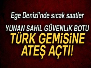 Türk Bayraklı gemiye Yunan Sahil Güvenliği ateş açtı