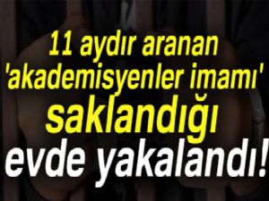 11 aydır aranan 'akademisyenler imamı' saklandığı evde yakalandı