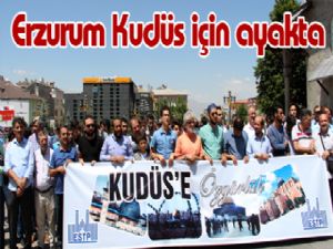 Erzurum Kudüs için ayakta