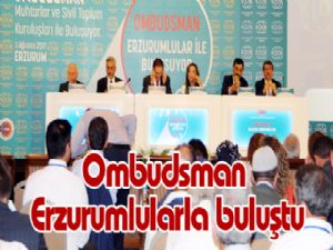 Ombudsman Erzurumlularla buluştu