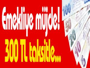 Emekliye 300 TL taksitle ev