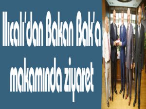 Ilıcalı, Bakan Bak'ı makamında ziyaret etti