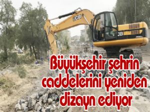 Büyükşehir şehrin caddelerini yeniden dizayn ediyor