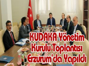 KUDAKA Yönetim Kurulu Toplantısı Erzurum'da Yapıldı