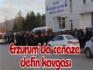 Erzurum'da cenaze defin kavgası