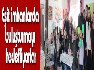 Eşit imkanlarda buluşturmayı hedefliyorlar