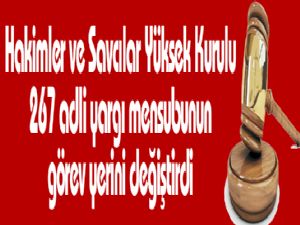 Hakimler ve Savcılar Yüksek Kurulu 267 adli yargı mensubunun görev yerini değiştirdi 