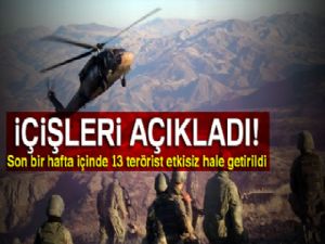 Son bir hafta içinde 13 terörist etkisiz hale getirildi