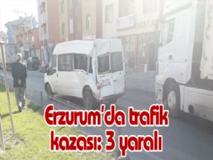 Erzurum'da trafik kazası: 3 yaralı