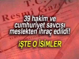 39 hakim ve cumhuriyet savcısı meslekten ihraç edildi