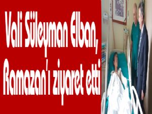 Vali Elban, Ramazan'ı ziyaret etti