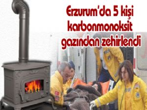 Erzurum'da 5 kişi karbonmonoksit gazından zehirlendi